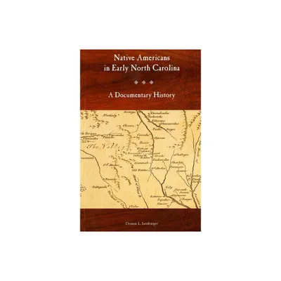 Native Americans in Early North Carolina - by Dennis Isenbarger (Paperback)