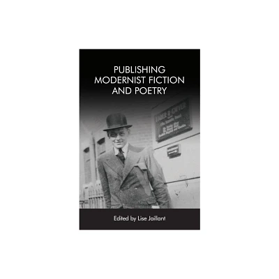 Publishing Modernist Fiction and Poetry - by Lise Jaillant (Paperback)