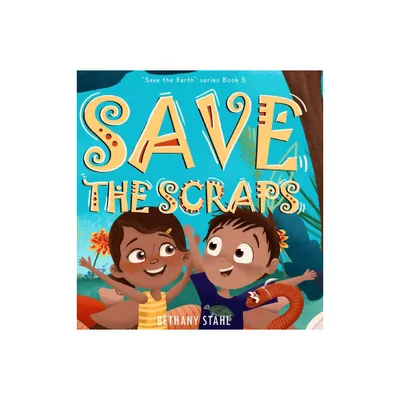 Save the Scraps - by Bethany Stahl (Hardcover)