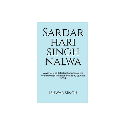 Sardar Hari Singh Nalwa - by Ishwar Singh (Paperback)