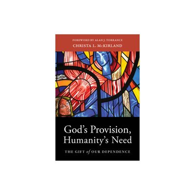 Gods Provision, Humanitys Need - by Christa L McKirland (Paperback)