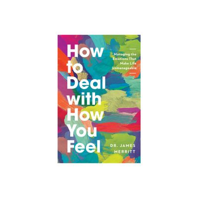 How to Deal with How You Feel - by James Merritt (Paperback)