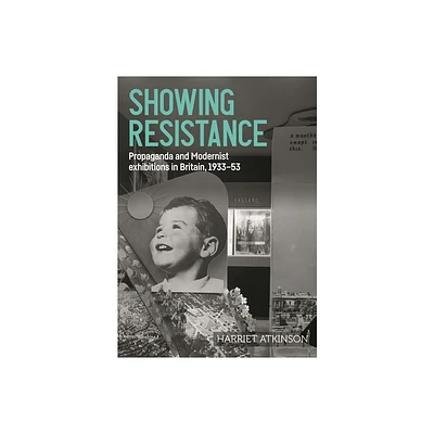 Showing Resistance - (Studies in Design and Material Culture) by Harriet Atkinson (Hardcover)