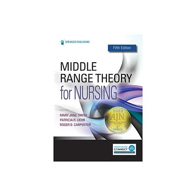 Middle Range Theory for Nursing - 5th Edition by Mary Jane Smith & Patricia R Liehr & Roger D Carpenter (Paperback)