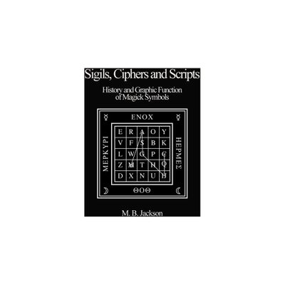 Sigils, Ciphers and Scripts - by Mark B Jackson (Paperback)