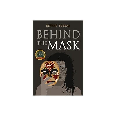 Behind The Mask - by Bettie Semaj (Paperback)