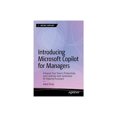 Introducing Microsoft Copilot for Managers - (Inside Copilot) by Adeel Khan (Paperback)