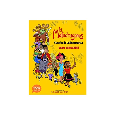 La Matadragones: Cuentos de Latinoamrica - (Toon Latin American Folktales) by Jaime Hernandez (Paperback)