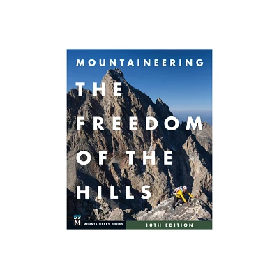 Mountaineering: The Freedom of the Hills, 10th Edition - by Mountaineers Books (Paperback)