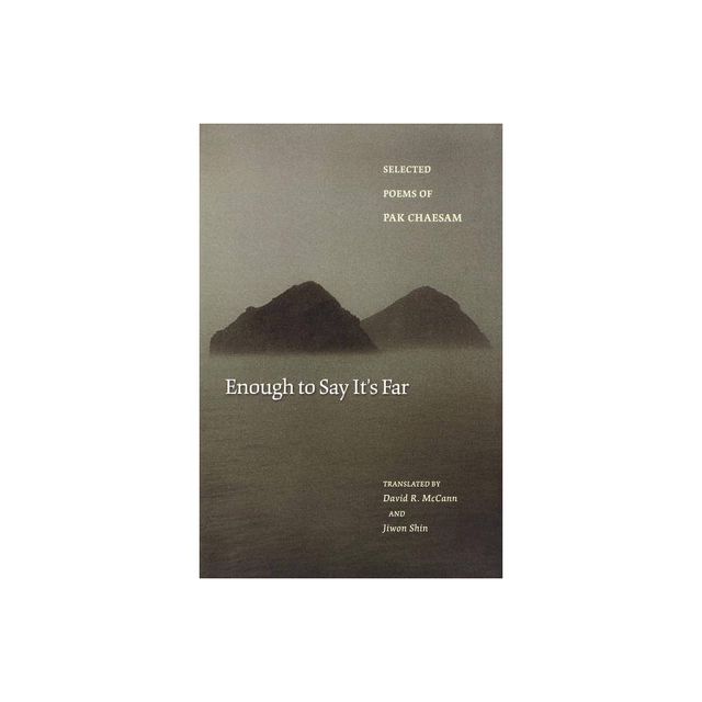 Enough to Say Its Far: Selected Poems of Pak Chaesam - (Lockert Library of Poetry in Translation) by Chaesam Pak (Paperback)