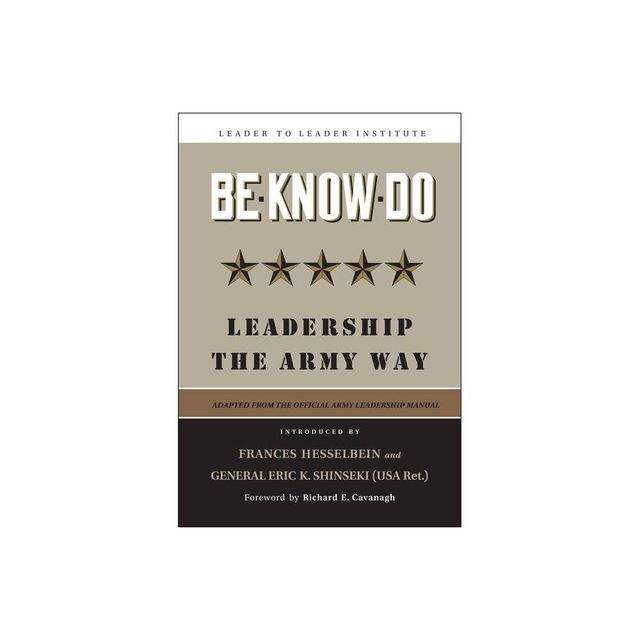 Be-Know-Do - (Frances Hesselbein Leadership Forum) by U S Army (Hardcover)