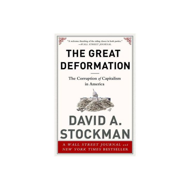 The Great Deformation - by David Stockman (Paperback)