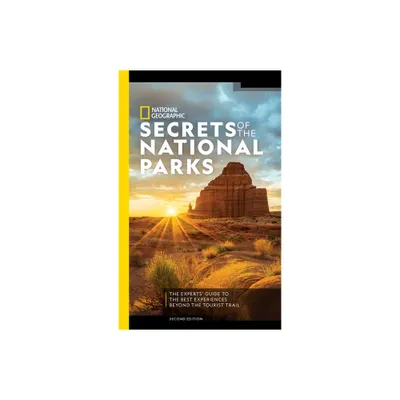 National Geographic Secrets of the National Parks, 2nd Edition - (Paperback)