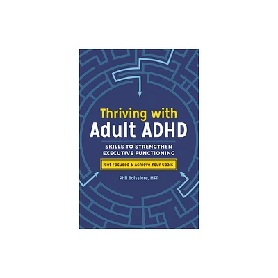 Thriving with Adult ADHD - by Phil Boissiere (Paperback)