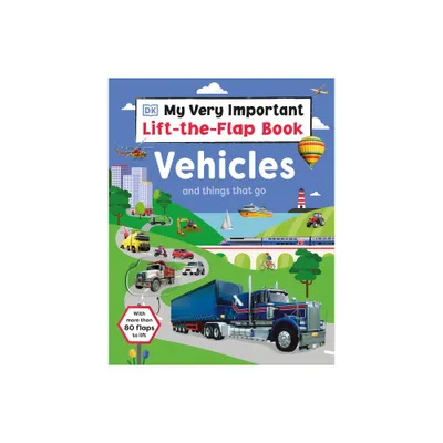 My Very Important Lift-The-Flap Book: Vehicles and Things That Go - by DK (Board Book)