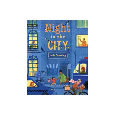 Night in the City - by Julie Downing (Hardcover)