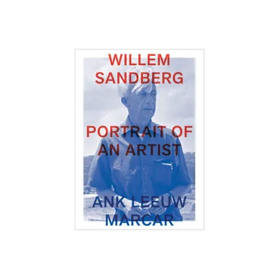 Willem Sandberg: Portrait of an Artist - by Ank Marcar (Paperback)