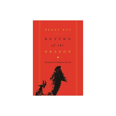 Return of the Dragon - (Contemporary Asia in the World) by Denny Roy (Hardcover)