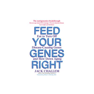 Feed Your Genes Right - by Jack Challem (Paperback)