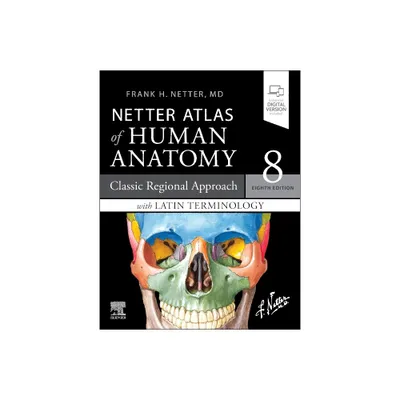 Latin Terminology Netter Atlas of Human Anatomy: Classic Regional Approach with Latin Terminology - (Netter Basic Science) 8th Edition (Paperback)