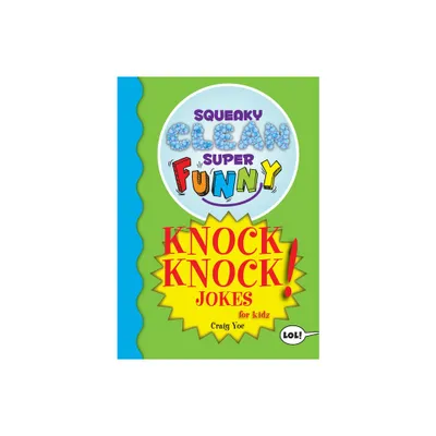 Squeaky Clean Super Funny Knock Knock Jokes for Kidz - (Squeaky Clean Super Funny Joke) by Craig Yoe (Paperback)