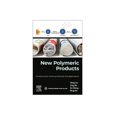 New Polymeric Products - by Yong Liu & Jing Ge & Ce Wang & Ping Hu (Paperback)