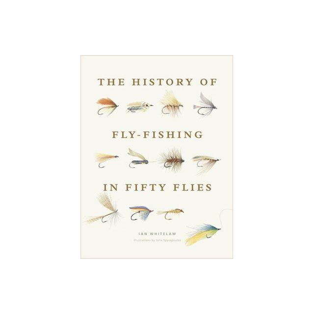 The History of Fly-Fishing in Fifty Flies (Hardcover) (Ian Whitelaw) - by Ian Whitelaw