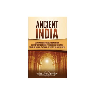 Ancient India - by Captivating History (Hardcover)