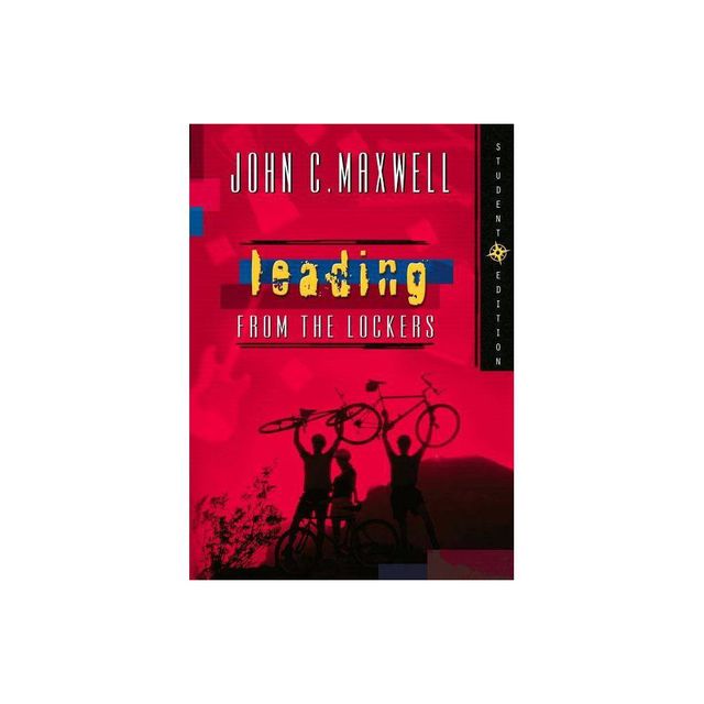 Leading from the Lockers - by John C Maxwell (Paperback)