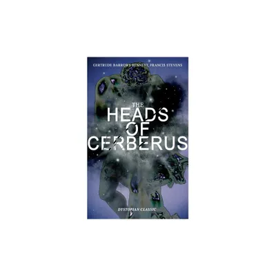 The Heads of Cerberus (Dystopian Classic) - by Gertrude Barrows Bennett & Francis Stevens (Paperback)