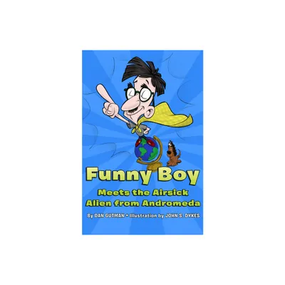 Funny Boy Meets the Airsick Alien from Andromeda - by Dan Gutman (Paperback)