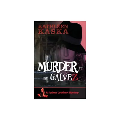 Murder at the Galvez - (The Sydney Lockhart Mystery) by Kathleen Kaska (Paperback)