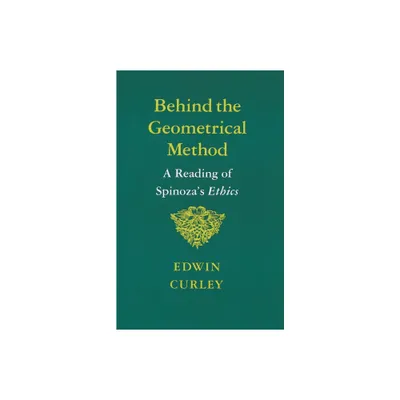 Behind the Geometrical Method - by Edwin Curley (Paperback)