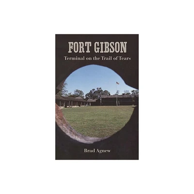 Fort Gibson - by Brad Agnew (Paperback)