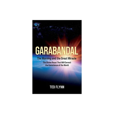 Garabandal -- the Warning and the Great Miracle - by Ted Flynn (Paperback)