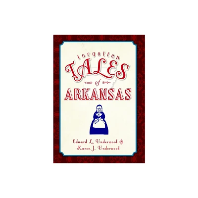 Forgotten Tales of Arkansas - by Ed Underwood (Paperback)