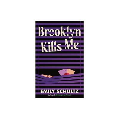 Brooklyn Kills Me - (Friends and Enemies) by Emily Schultz (Paperback)