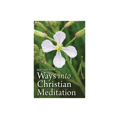 Ways Into Christian Meditation - by Bastiaan Baan (Paperback)