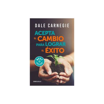 Acepta El Cambio Para Lograr El xito / Accept Change and Succeed - by Dale Carnegie (Paperback)