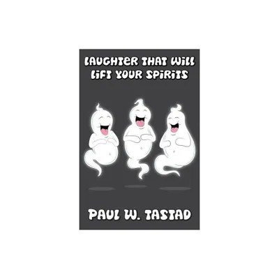 Laughter that Will Lift Your Spirits - by Paul W Tastad (Paperback)