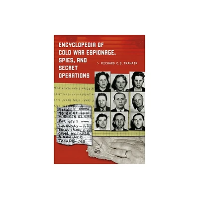 Encyclopedia of Cold War Espionage, Spies, and Secret Operations - Annotated by Richard Trahair (Hardcover)