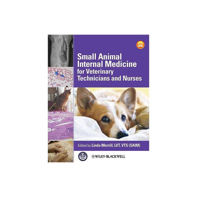 Small Animal Internal Medicine for Veterinary Technicians and Nurses - by Linda Merrill (Paperback)