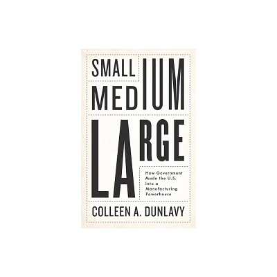 Small, Medium, Large - by Colleen A Dunlavy (Hardcover)