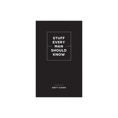 Stuff Every Man Should Know - (Stuff You Should Know) by Brett Cohen (Hardcover)