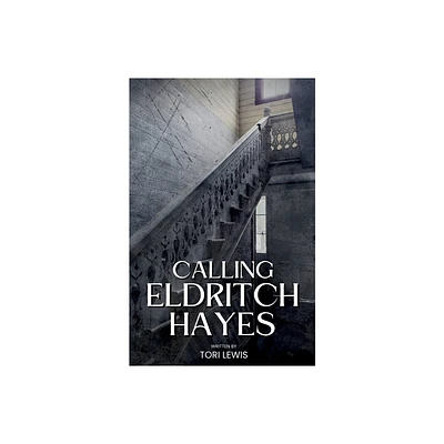 Calling Eldritch Hayes - by Tori Lewis (Paperback)