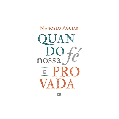 Quando nossa f  provada - by Marcelo Aguiar (Paperback)