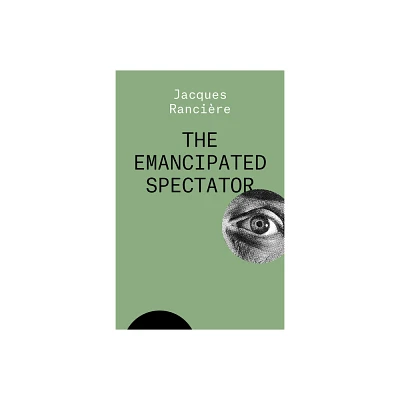 The Emancipated Spectator - by Jacques Ranciere (Paperback)