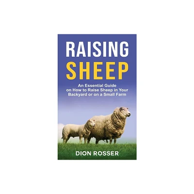 Raising Sheep - by Dion Rosser (Hardcover)