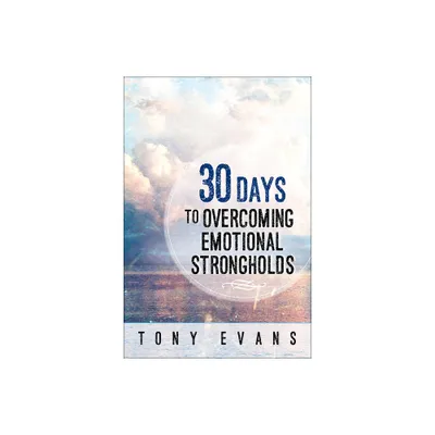 30 Days to Overcoming Emotional Strongholds - by Tony Evans (Paperback)