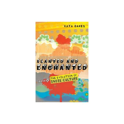 Slanted and Enchanted - by Kaya Oakes (Paperback)